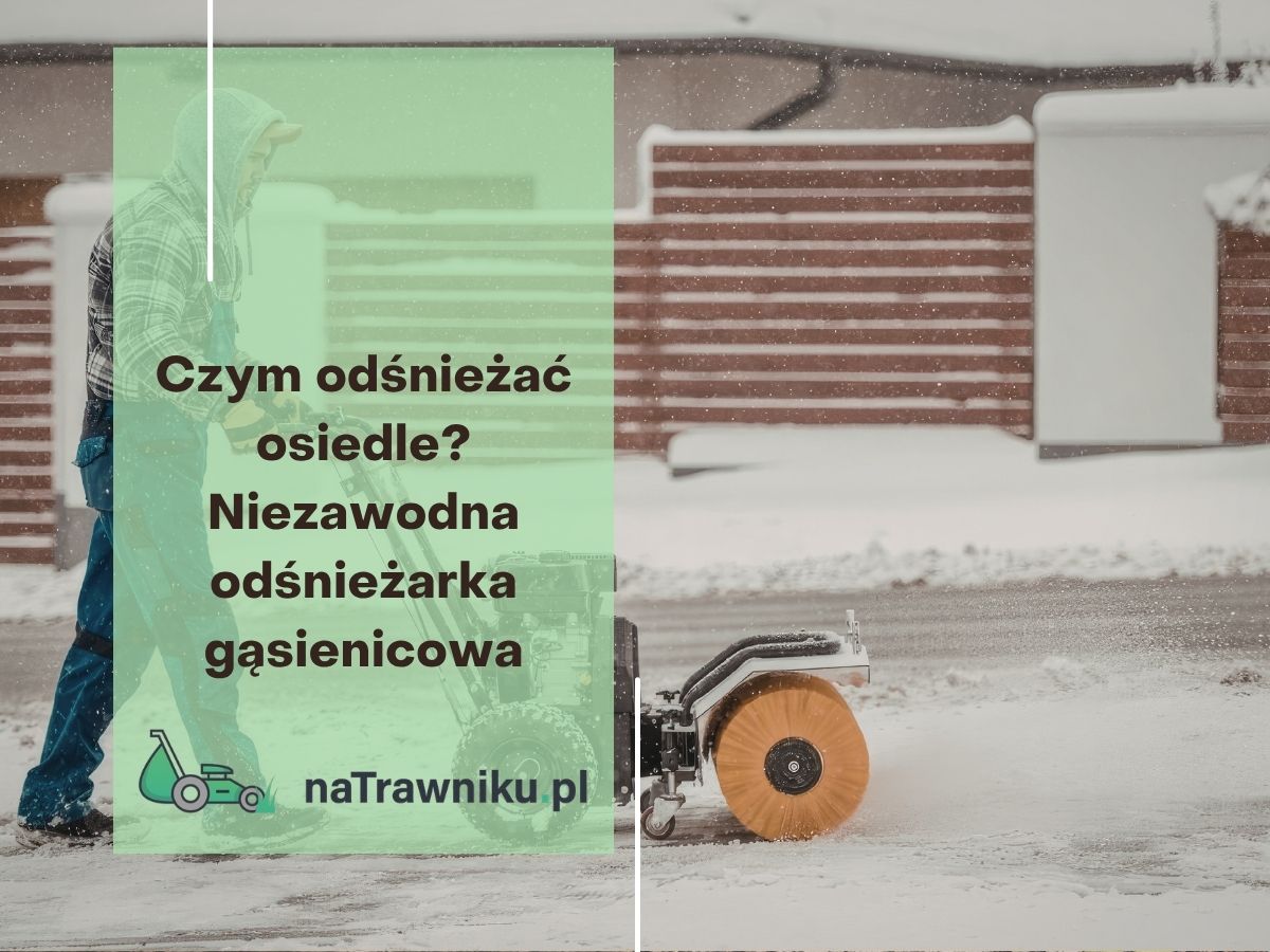 Czym odśnieżać osiedle? Niezawodna odśnieżarka gąsienicowa